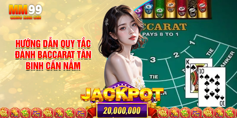 Hướng Dẫn Quy Tắc Đánh Baccarat Tân Binh Cần Nắm