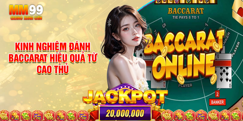 Kinh Nghiệm Đánh Baccarat Hiệu Quả Từ Cao Thủ