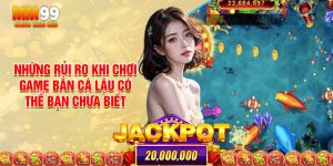 Những Rủi Ro Khi Chơi Game Bắn Cá Lậu Có Thể Bạn Chưa Biết