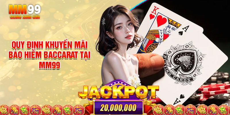 Quy Định Khuyến Mãi Bảo Hiểm Baccarat Tại Mm99
