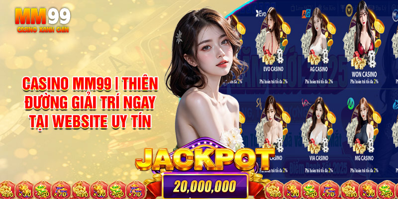 Casino MM99 | Thiên Đường Giải Trí Ngay Tại Website Uy Tín