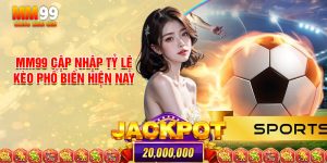 MM99 Cập Nhập Tỷ Lệ Kèo Phổ Biến Hiện Nay