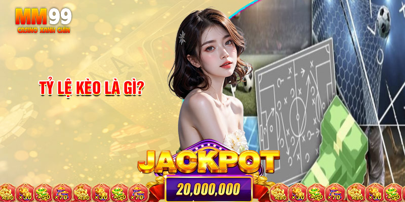 Tỷ Lệ Kèo Là Gì?