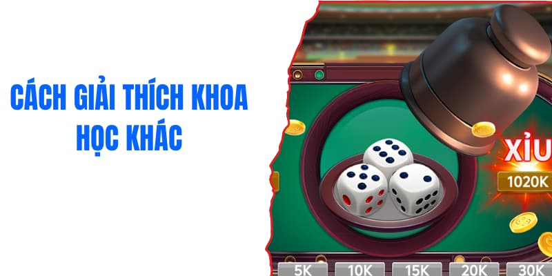 Cách giải thích khoa học khác