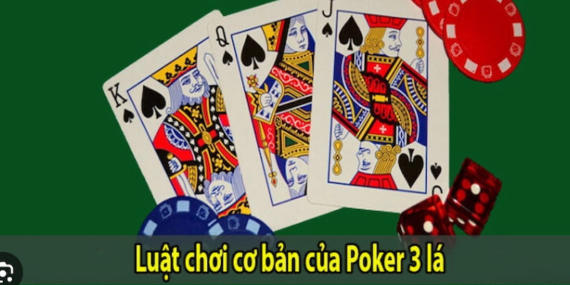 Luật chơi poker 3 lá chi tiết