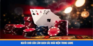 Người chơi cần làm quen các khái niệm trong game