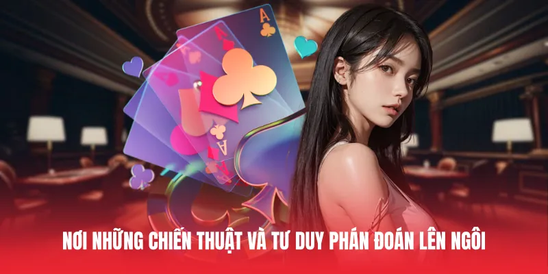 Nơi những chiến thuật và tư duy phán đoán lên ngôi